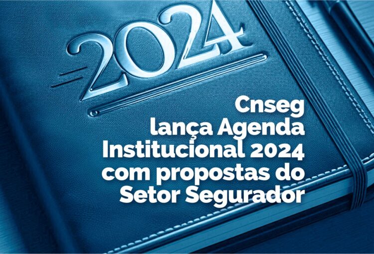 Agenda Institucional 2024 com propostas do Setor Segurador